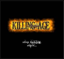 Killing Age : Stop Talking, Start... Killing Age : Stop Talking, Start...